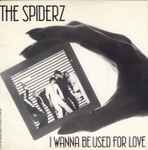 The Spiderz I Wanna Be Used For Love