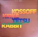 Kossoff, Kirke, Tetsu & Rabbit Kossoff / Kirke / Tetsu / Rabbit