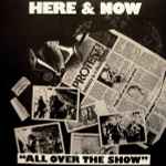 Here & Now All Over The Show