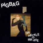 Pigbag Dr Heckle And Mr Jive