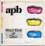 APB What Kind Of Girl?