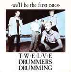 Twelve Drummers Drumming We'll Be The First Ones