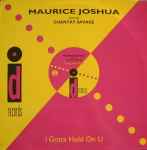 Maurice Joshua feat. Chantay Savage I Gotta Hold On U