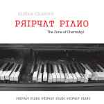 Eliška Cílková Pripyat Piano (The Zone Of Chernobyl)