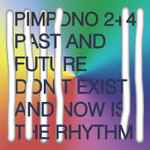 Pimpono 2+4 Past And Future Don't Exist And Now Is The Rhythm