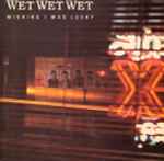 Wet Wet Wet Wishing I Was Lucky