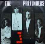The Pretenders Don't Get Me Wrong
