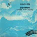Incantation Cacharpaya (Andes Pumpsá Dèsi)