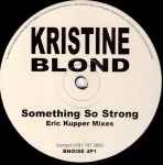 Kristine Blond Something So Strong (Eric Kupper Mixes)