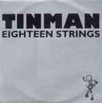 Tinman Eighteen Strings