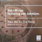 Sub•Merge Take Me By The Hand (Original Mixes)
