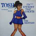 Yosh It's What's Upfront That Counts (The Remixes)