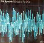 Phil Spector / Various Echoes Of The 60's