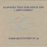 DJ Spooky & Arto Lindsay Form Or Function