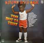 Various Motown Disco Magic - Too Hot Ta Trot
