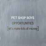 Pet Shop Boys Opportunities (Let's Make Lots Of Money)