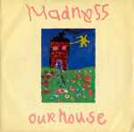 Madness Our House