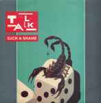 Talk Talk Such A Shame