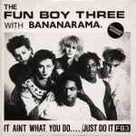 Fun Boy Three It Aint What You Do.... /Just Do It (Extended Version)