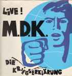 M.D.K. {Mekanik Destruektiw Komandoe} Live! (Die Kriegserklärung)