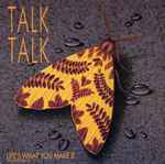 Talk Talk Life's What You Make It (Extended Version)