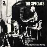 The Specials Ghost Town / Why? / Friday Night, Saturday Morning
