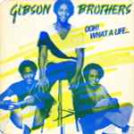 Gibson Brothers Ooh! What A Life...