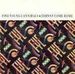 Fine Young Cannibals Johnny Come Home