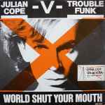 Julian Cope vs Trouble Funk World Shut Your Mouth