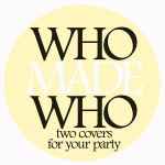 WhoMadeWho Two Covers For Your Party