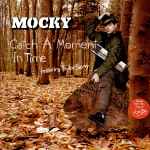 Mocky Catch A Moment In Time