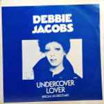 Debbie Jacobs Undercover Lover / Think I'm Fallin' In Love