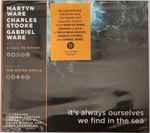 Martyn Ware / Charles Stooke / Gabriel Ware It's Always Ourselves We Find In The Sea