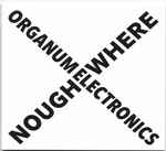 Organum Electronics Noughwhere