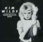 Kim Wilde Water On Glass / Boys
