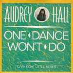 Audrey Hall One Dance Won't Do