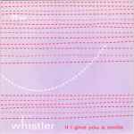 Whistler If I Give You A Smile