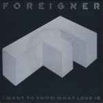 Foreigner I Want To Know What Love Is