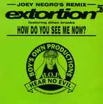 Extortion How Do You See Me Now? (Joey Negro's Remix)
