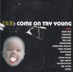 Various Come On Try Young