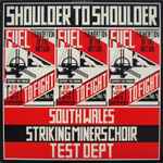 South Wales Striking Miners Choir / Test Dept. Shoulder To Shoulder