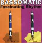 Bassomatic Fascinating Rhythm