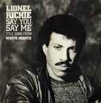 Lionel Richie Say You, Say Me