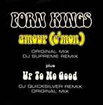 Porn Kings Amour (C'mon) / Up To No Good (Remix)