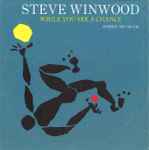 Steve Winwood While You See A Chance