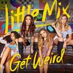 Little Mix Get Weird