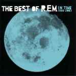R.E.M. In Time (The Best Of R.E.M. 1988-2003)