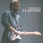 Eric Clapton The Cream Of Clapton