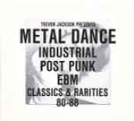 Trevor Jackson / Various Metal Dance (Industrial Post-Punk EBM Classics & Rarities 80-88)