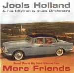 Jools Holland And His Rhythm & Blues Orchestra More Friends (Small World Big Band Volume Two)